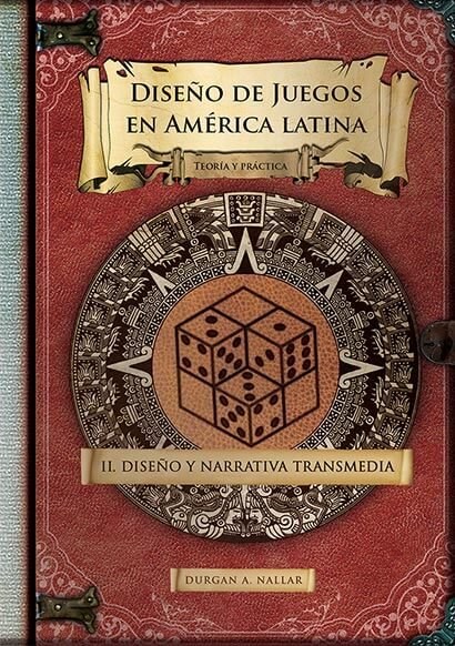 Diseño de juegos en América latina: Diseño y narrativa transmedia libro