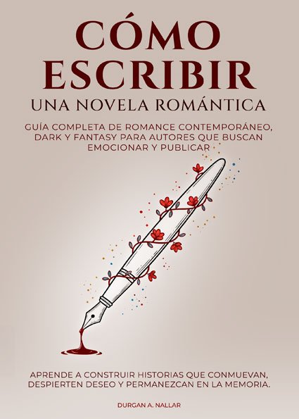 Cómo escribir una novela romántica - Durgan A. Nallar